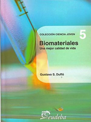 9789502314518_biomateriales-biomaterials-una-mejor-calidad-de-vida-a-better-quality-of-life-ciencia-joven-you_front-1.jpg Biomateriales/ biomaterials: una mejor calidad de vida/ a better quality of life (ciencia joven/ young science) (spanish edition)