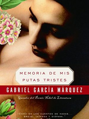 9789580483625_memoria-de-mis-putas-tristes-memories-of-my-melancholy-whores-spanish-edition_front-1.jpg Memoria de mis putas tristes / memories of my melancholy whores (spanish edition)