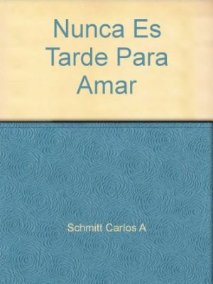 9789586071789_nunca-es-tarde-para-amar_front.jpg Nunca es tarde para amar
