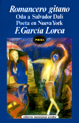 Romancero gitano / oda a salvador dali / poeta en nueva york (spanish edition)