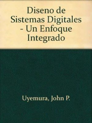 9789687529967_diseno-de-sistemas-digitales-un-enfoque-integrado-spanish-edition_front-1.jpg Diseno de sistemas digitales - un enfoque integrado (spanish edition)
